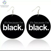 Load image into Gallery viewer, Because I&#39;m Black Earrings
